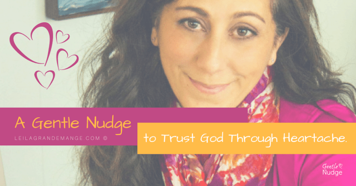 A Gentle Nudge [to Trust God Through&nbsp;Heartache]