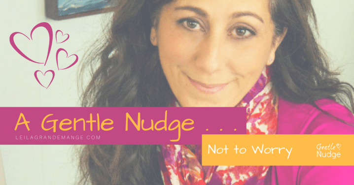 A Gentle Nudge [Not to&nbsp;Worry]