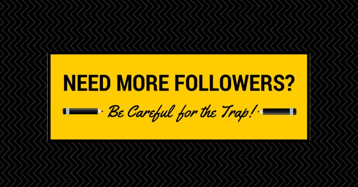 Need Followers? Be Careful for the&nbsp;TRAP!