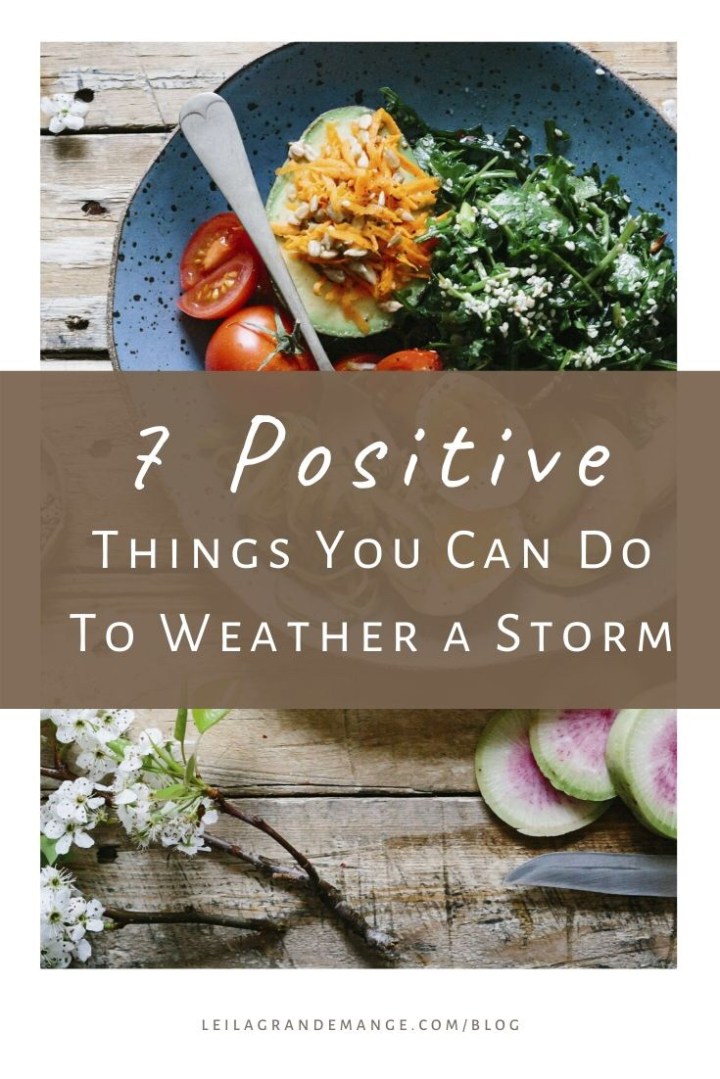 7 Positive Things You Can Do to Weather a&nbsp;Storm